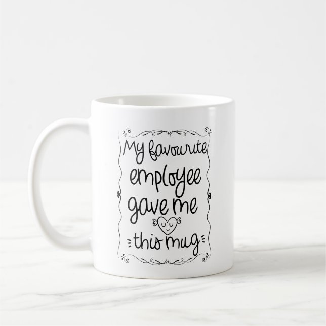 Meu empregado favorito me deu esta caneca (Esquerda)