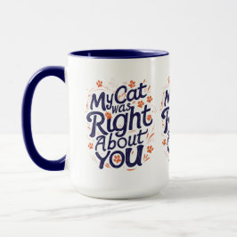Meu Gato Estava Certo Sobre Você – Caneca Divertid