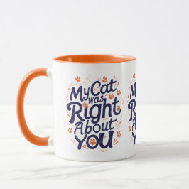 Meu Gato Estava Certo Sobre Você – Caneca Engraçad