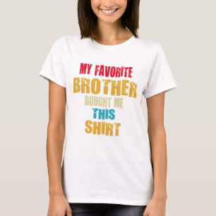 Meu Irmão Favorito Me Comprou Esta Camisa Engraçad
