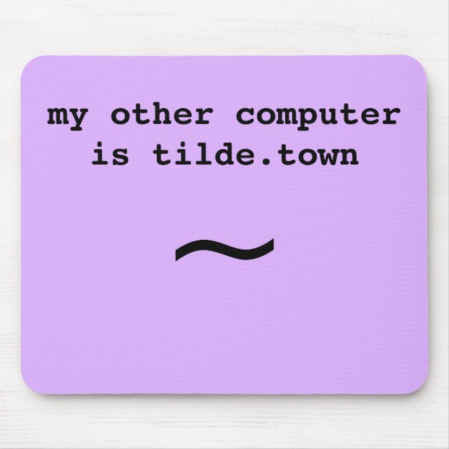 meu outro computador é o tilde.town mouse pad (Frente)