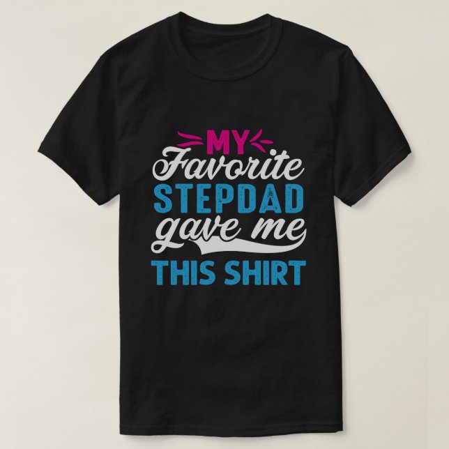 Meu STEPDAD Favorito Me Deu Esta Camisa (Frente do Design)