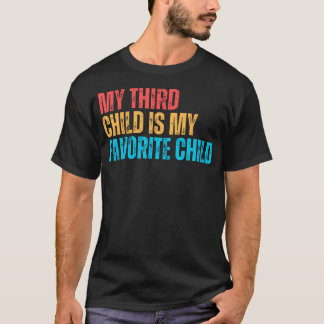 Meu Terceiro Filho É Meu Filho Favorito Camiseta d