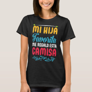 Mi Hija Favorita Me Regalo Esta Camisa Hilarious M
