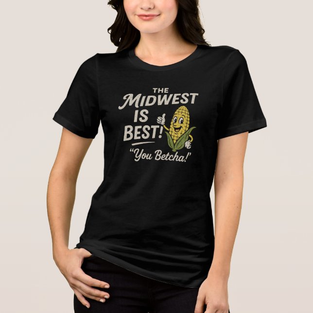MIDWEST IS BEST!  "You Betcha!" (Frente)
