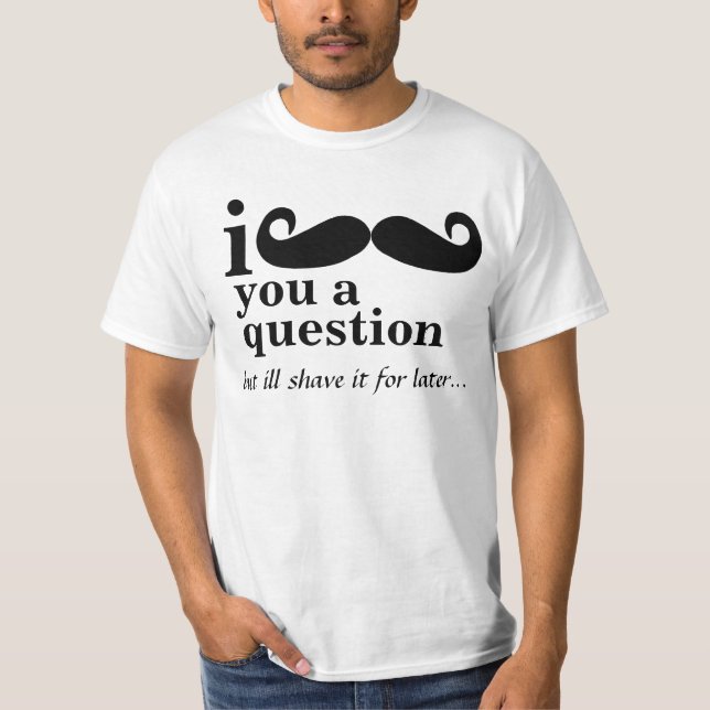 mim bigode você camisetas de uma pergunta (Frente)