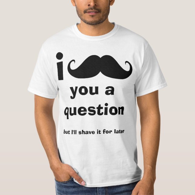 Mim bigode você uma camiseta da pergunta (Frente)