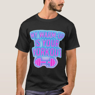Minha Aquecimento É Seu Treino Camiseta de Ginásio