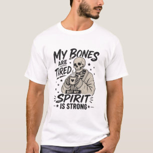 Minha Camisa Espírito Forte Ossos Cansados
