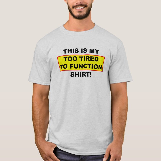 Minha Camiseta Muito Cansado Para Funcionar Camise (Frente)