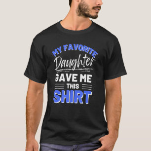Minha Filha Favorita Me Comprou Esta Camisa Engraç