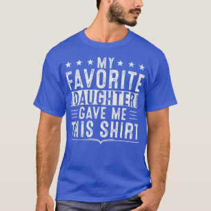 Minha Filha Favorita Me Deu Esta Camisa Para O Pai