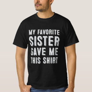 Minha Irmã Favorita Me Deu Esta Camisa