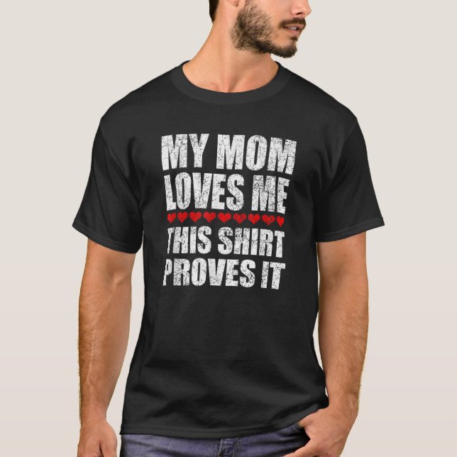 Minha Mãe Me Ama Essa Camisa Prova Que É Engraçado (Frente)