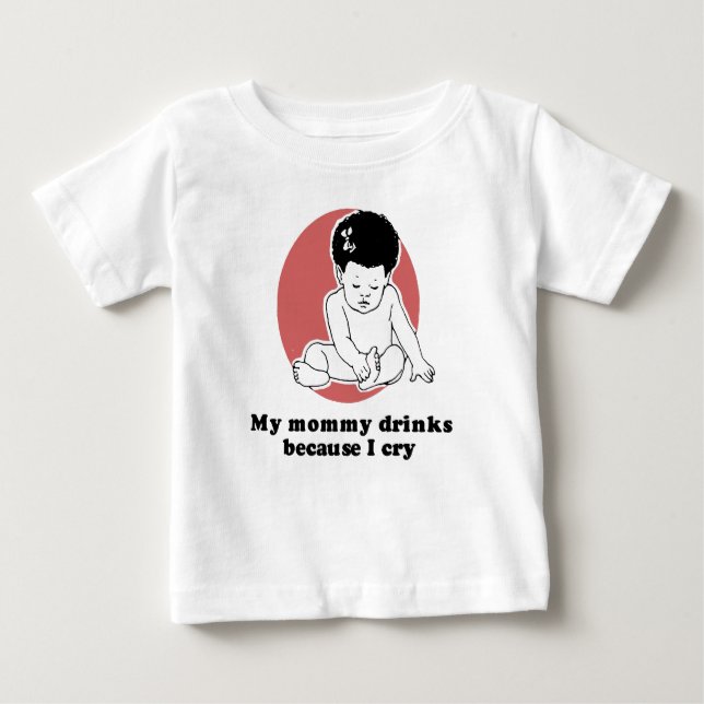 Minha mamãe bebe porque eu choro camiseta (Frente)