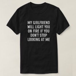 Minha Namorada Vai Te Botar em Chamas Camiseta Div