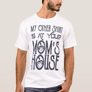 Minha Outra Camisa Está Na Casa Da Sua Mãe Piada D