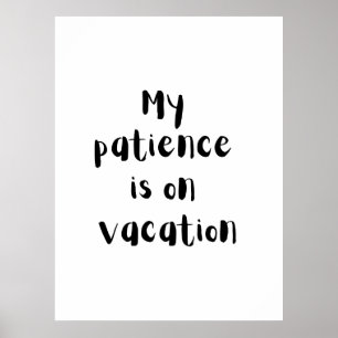 Minha Paciência Está de Férias - Poster Divertido