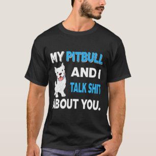 Minha Pitbull E Eu Falamos Sobre Você Camisa Nova