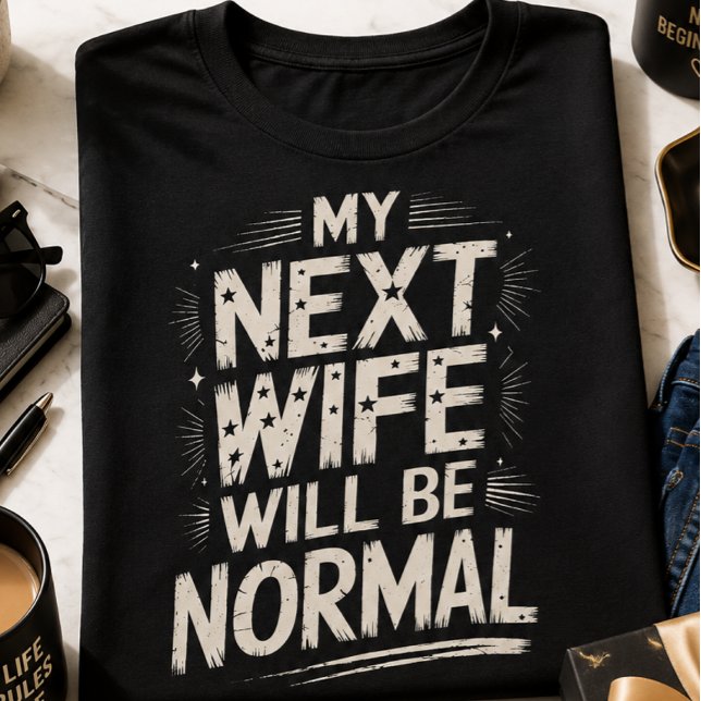 Minha Próxíma Esposa Será Normal Camisa Divertida  (Criador carregado)