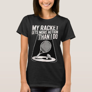 Minha Raquete Tem Mais Ação Do Que Eu Camiseta Div