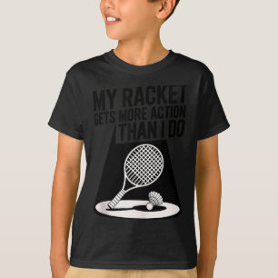 Minha Raquete Tem Mais Ação Do Que Eu Camiseta Div