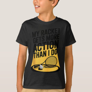 Minha Raquete Tem Mais Ação Do Que Eu Tengo Camisa