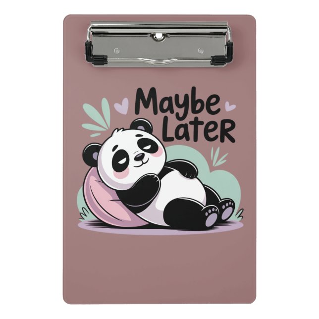 Mini Prancheta Cute Lazy Panda – “Maybe Later” Relaxing Panda (Frente)