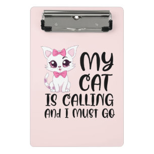 Mini Prancheta Meu Gato Está Ligando E Eu Preciso Ir