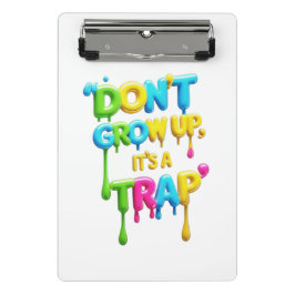 Mini Prancheta Não cresça, é uma armadilha | Engraçado Citação de