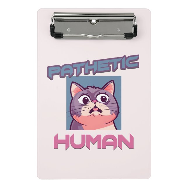 Mini Prancheta Patético Humano - Design de Gato Engraçado (Frente)