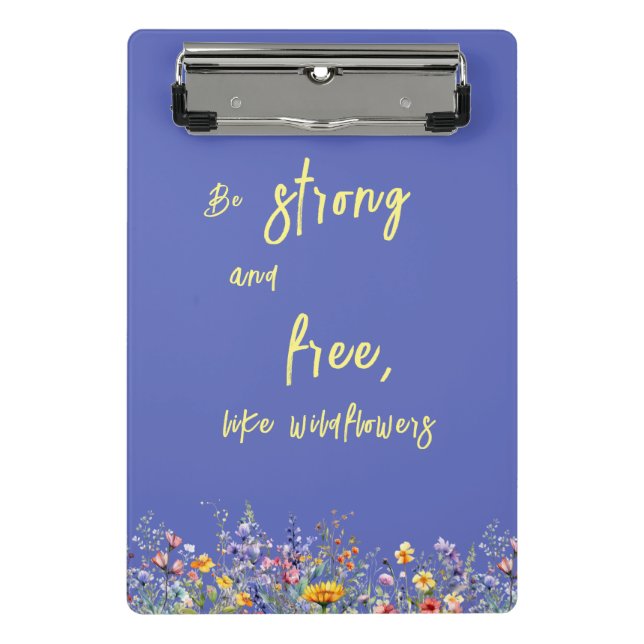 Mini Prancheta Seja Forte E Livre, Como Flores Selvagens | Flores (Frente)