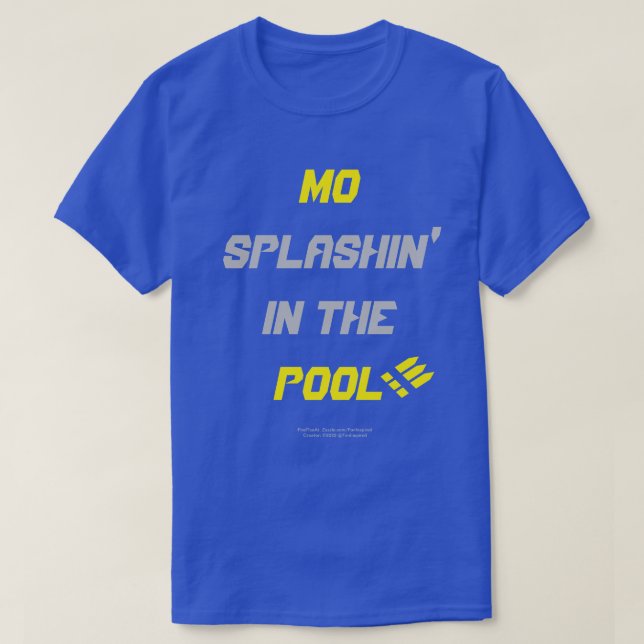 Mo Splashin Na Piscina!! Camiseta (Frente do Design)