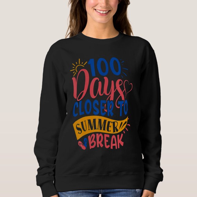 Moletom 100 Days Closer To Summer Break 100th Day Teacher  (Frente)