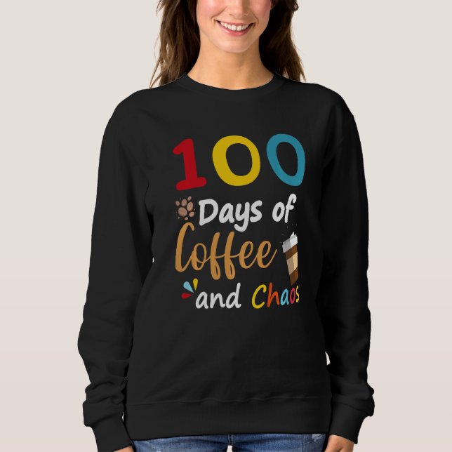 Moletom 100 Days Of Coffee And Chaos 100th Day Of School F (Frente)