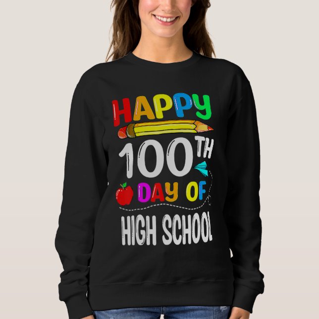 Moletom 100 Days Of High School Happy 100th Day Of School (Frente)