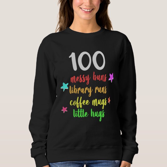 Moletom 100 Days of School Teacher Messy Buns and Coffee R (Frente)