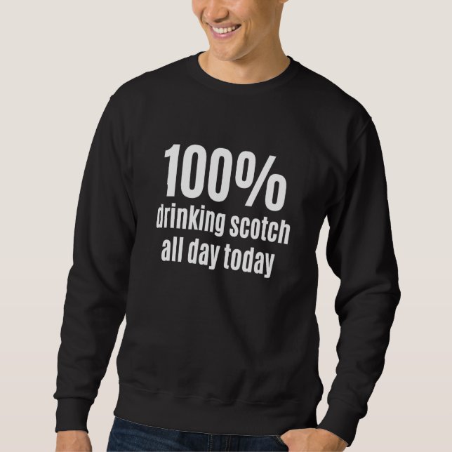 Moletom 100 Drinking Scotch All-Day Funny Alcohol Beverage (Frente)