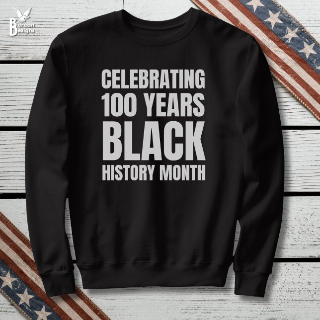 Moletom 100 Years Anniversary Black HIstory Month (BHM100 Black History Month Centennial Sweatshirt celebrating 100 Years with bold typography)