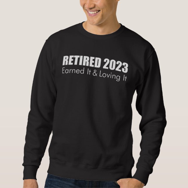 Moletom 2023 Retirement Retired Earned It And Loving It (Frente)
