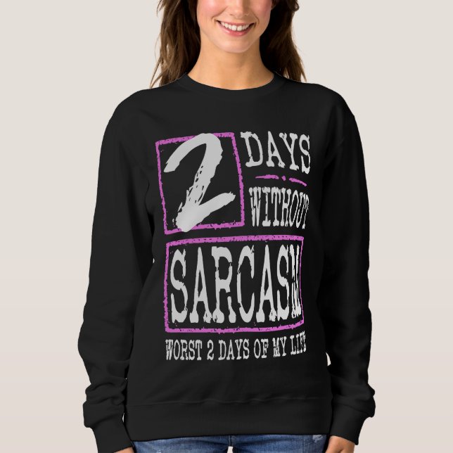 Moletom 2 Days Without Sarcasm Sarcastic Quote Graphic (Frente)