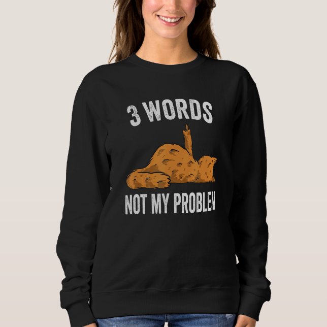 Moletom 3 Words Not My Problem  Middle Finger Cat (Frente)