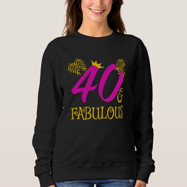Moletom 40 And Fabulous  40 And Fabulous  For Women (Frente)