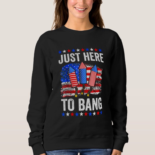 Moletom 4 De Julho Apenas Aqui Para Bang (Frente)