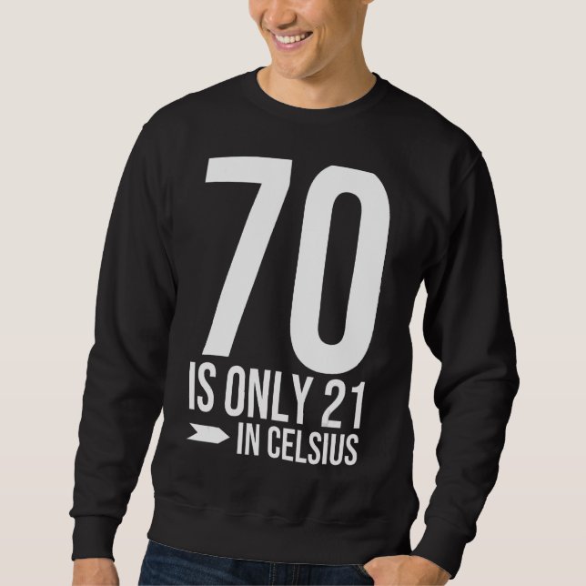 Moletom 70 Aniversário 70 é 21 em Celsius presente engraça (Frente)