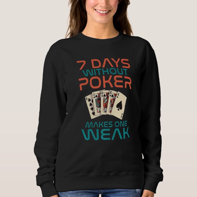 Moletom 7 Days without Poker makes one Weak Game Playing C (Frente)