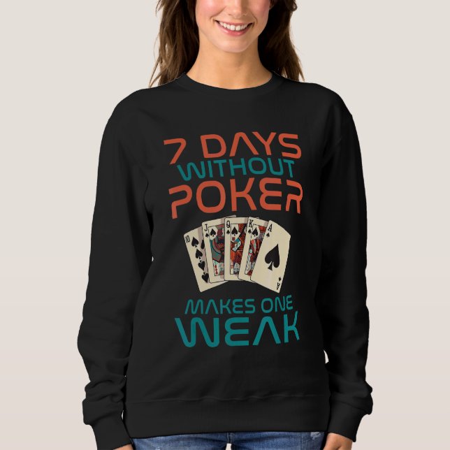 Moletom 7 Days without Poker makes one Weak Game Playing C (Frente)