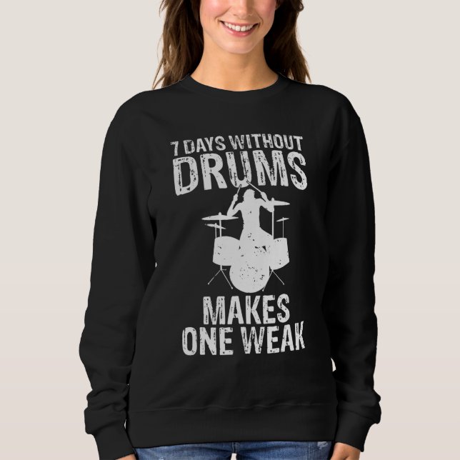 Moletom 7 Dias Sem Tambores Faça Um Drummer Fraco (Frente)