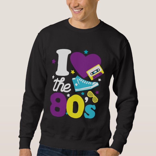 Moletom 80s  I Love The 80s  80s Clothes Women and Men (Frente)