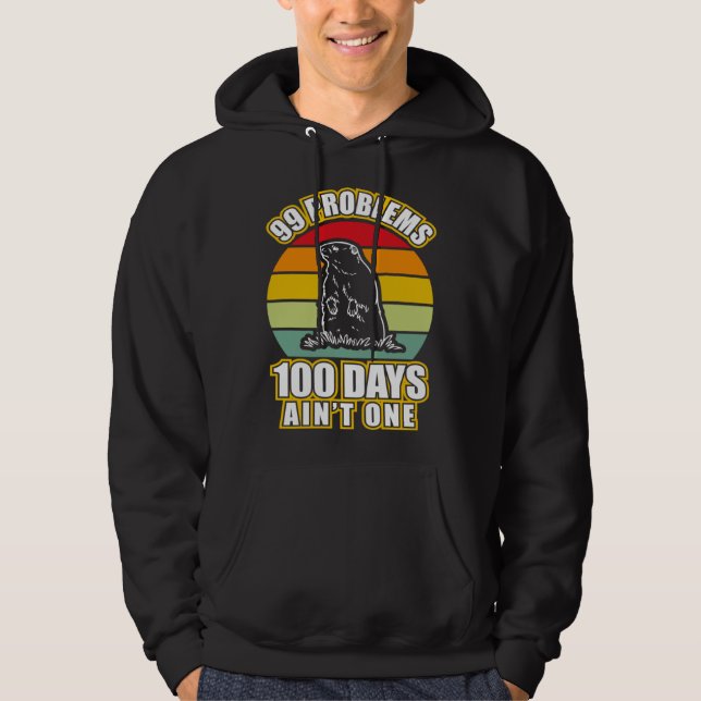 Moletom 99 Problems 100 Days Aint One  Groundhog Day (Frente)